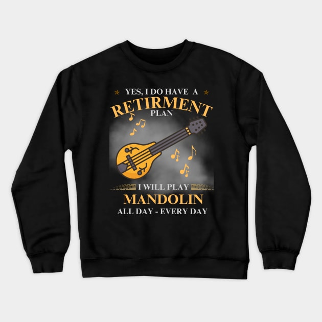 Mandolin - Retirement Plan Crewneck Sweatshirt by DuViC